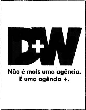 D+W: Não é mais uma agência.