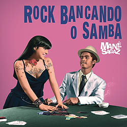 "Rock Bancando o Samba", da Mané Sagaz